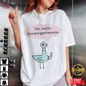 Pigeon Oh Hello Kindergarteners Teacher Back To School T-Shirt