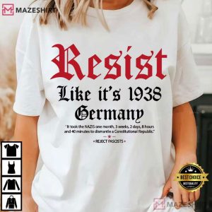 Resist Like It's 1938 Germany Fascism Anti Trump T Shirt (1)