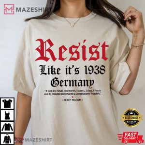 Resist Like It's 1938 Germany Fascism Anti Trump T Shirt (2)
