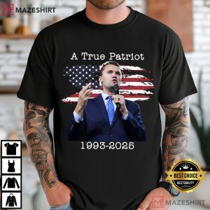 Charlie Kirk A True Patriot 1993 – 2025 T-Shirt