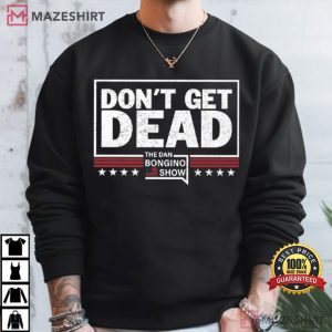 Don’t Get Dead The Dan Bongino Show Political T-Shirt (3)