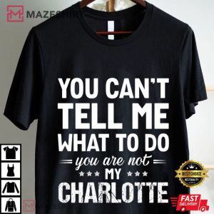 You Can't Tell Me What To Do You Are Not My Custom Name Funny T Shirt (1)