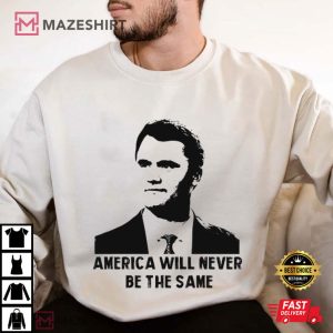 Charlie Kirk America Will Never Be The Same Quote Political Awareness T Shirt (4)