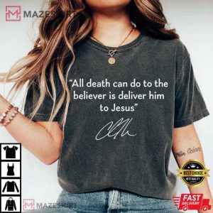 Charlie Kirk All Death Can Do To The Believer Is Deliver Him To Jesus T-Shirt