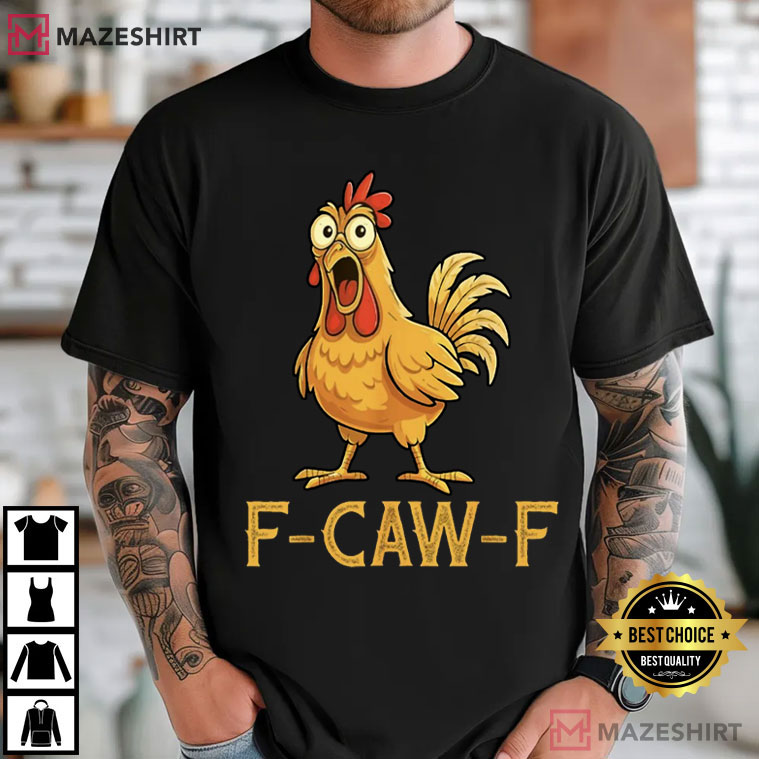 Chicken Lover F-Caw-F Funny T-Shirt Chicken Lover F-Caw-F Funny T-Shirt