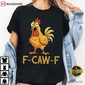 Chicken Lover F Caw F Funny T Shirt (3)