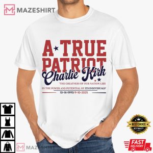 A True Patriot Charlie Kirk The Greatness Of Our Nation T-Shirt