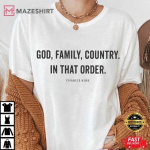 Charlie Kirk God Family Country In That Order Christian Activist T Shirt (3)