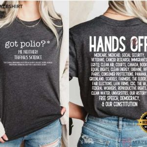 Got Polio Me Neither Thanks Science Political Protest Hands Off T Sh