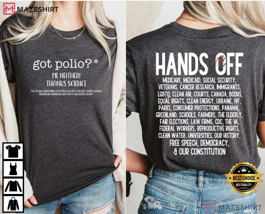 Got Polio Me Neither Thanks Science Political Protest Hands Off T-Shirt Got Polio Me Neither Thanks Science Political Protest Hands Off T-Shirt