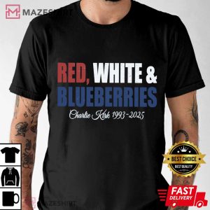 Red White And Blueberries Charlie Kirk 1993 2025 Memorial Freedom T