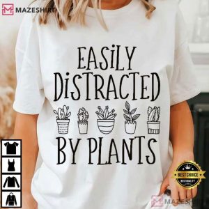 Plant Lover Easily Distracted By Plants Gardening T Shirt (3)