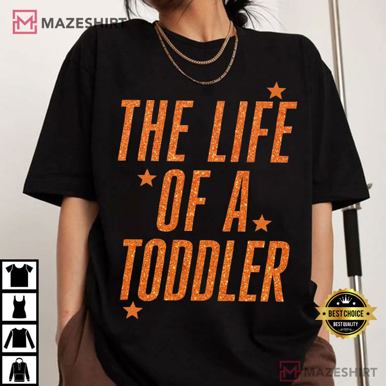 The Life Of A Toddler Eras Funny T-Shirt The Life Of A Toddler Eras Funny T-Shirt