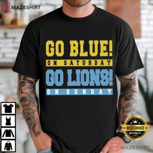 Michigan Wolverines Detroit Lions Go Blue On Saturday Go Lions On Sunday T-Shirt