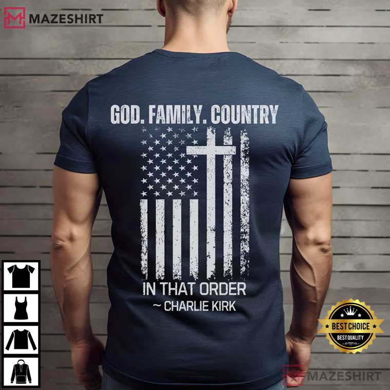 God Family Country Charlie Kirk Remembrance Christian Patriotic Faith T-Shirt God Family Country Charlie Kirk Remembrance Christian Patriotic Faith T-Shirt