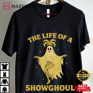 The Life Of A Showghoul Halloween T Shirt (1)