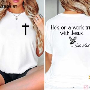 Erika Kirk He’s On A Work Trip With Jesus Charlie Kirk T-Shirt