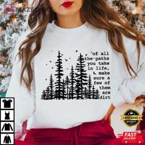 Of All The Paths You Take Camping Hiking Outdoors T Shirt (4)