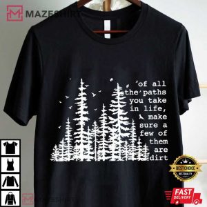 Of All The Paths You Take Camping Hiking Outdoors T Shirt (1)