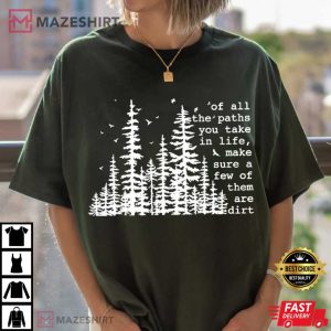 Of All The Paths You Take Camping Hiking Outdoors T Shirt (3)