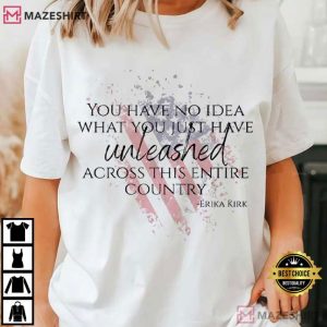 Charlie Kirk Memorial Erika Kirk Quote Patriotism T Shirt (2)