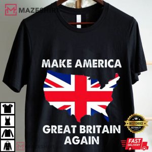 Anti Trump Make America Great Britain Again T Shirt (1)