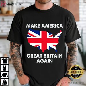 Anti Trump Make America Great Britain Again T Shirt (2)
