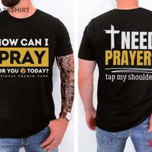 Need Prayer Tap My Shoulder Custom Christian Church T-Shirt