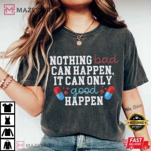 Trump Nothing Bad Can Happen It Can Only Good Happen Quote T Shirt (2)