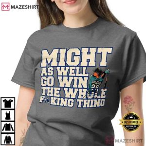 Cal Raleigh Might As Well Go Win The Whole Thing Baseball T Shirt (1)