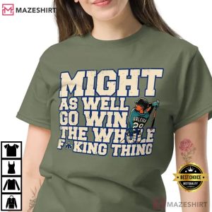 Cal Raleigh Might As Well Go Win The Whole Thing Baseball T Shirt (2)