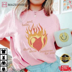 Heart Fire And Baby Thats Show Business For You Showgirl Era Swifties T Shirt (1)