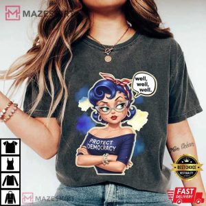 Well Well Well Protect Democracy Political T Shirt (4)