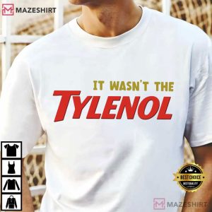 It Wasn't The Tylenol Autism Awareness T Shirt (1)