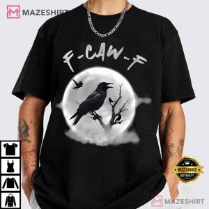 F-Caw-F Sarcastic Crow Gothic Raven Funny Halloween T-Shirt