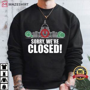 Government Shutdown 2025 Sorry We're Closed T Shirt (4)