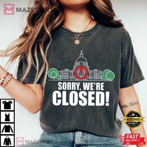 Government Shutdown 2025 Sorry We're Closed T Shirt (3)