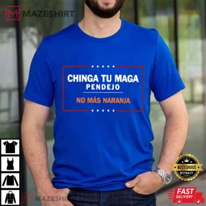 Anti Trump Chinga Tu MAGA Patriotic Protest T-Shirt
