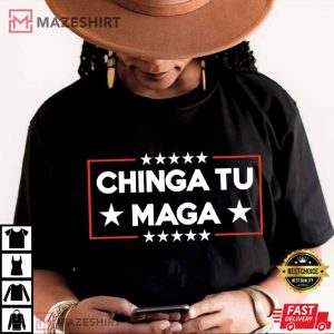 Chinga Tu MAGA Anti Trump Funny Liberal T Shirt (4)