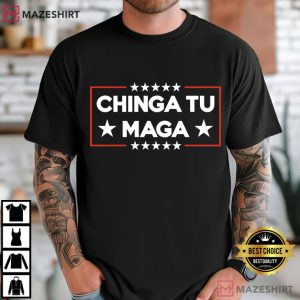 Chinga Tu MAGA Anti Trump Funny Liberal T Shirt (1)