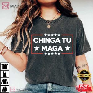Chinga Tu MAGA Anti Trump Funny Liberal T Shirt (2)