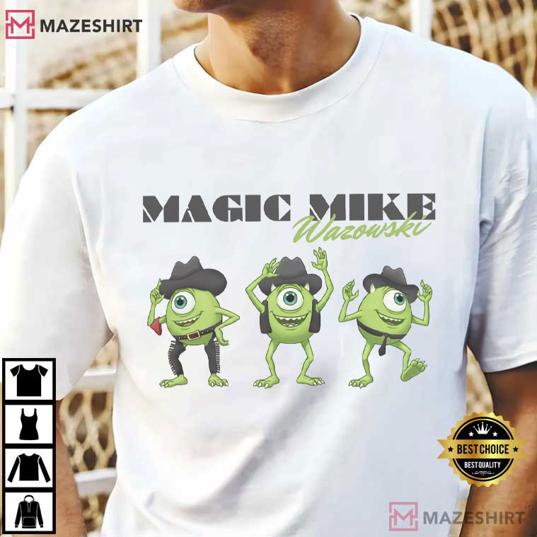 Magic Mike Wazowski Funny Disney Monster Inc T-Shirt Magic Mike Wazowski Funny Disney Monster Inc T-Shirt