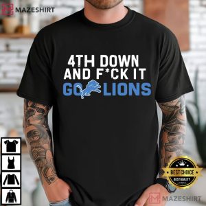 Detroit Football 4th Down And Fuck It Go Lions T-Shirt