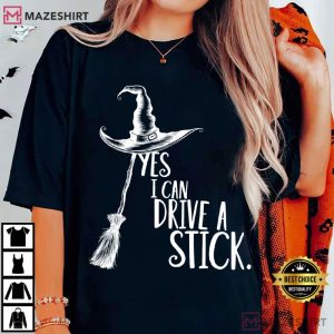 Yes I Can Drive A Stick Funny Halloween Witch T-Shirt