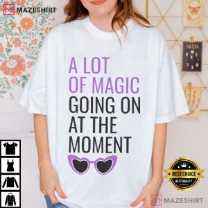 A Lot Of Magic Going On At The Moment Magical Swiftie Bachelorette T-Shirt
