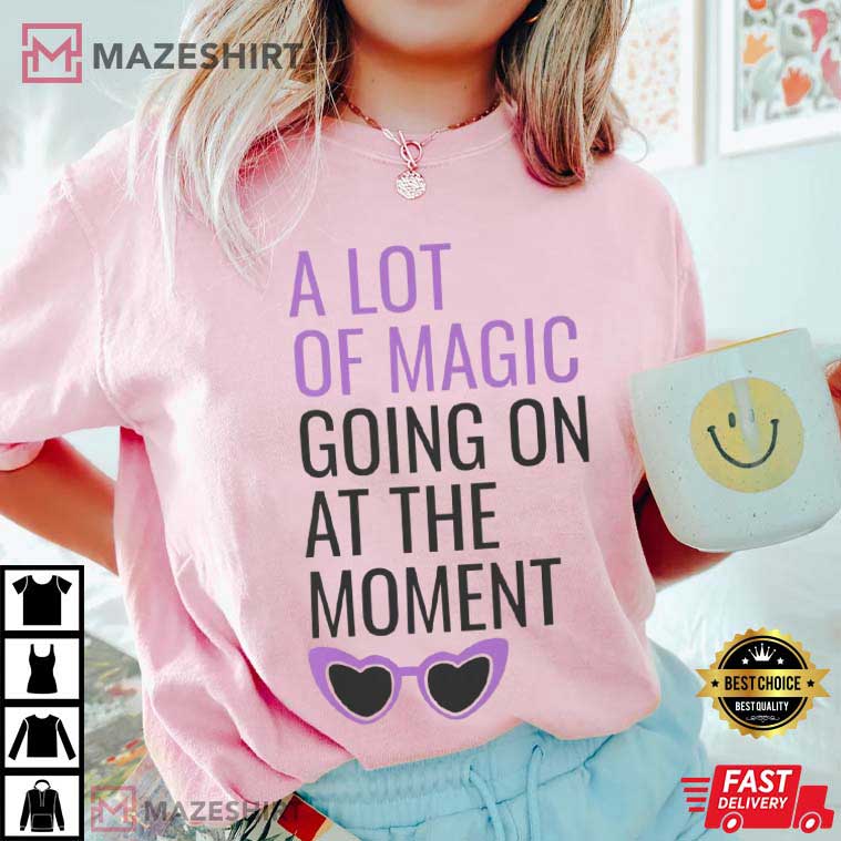 A Lot Of Magic Going On At The Moment Magical Swiftie Bachelorette T-Shirt A Lot Of Magic Going On At The Moment Magical Swiftie Bachelorette T-Shirt
