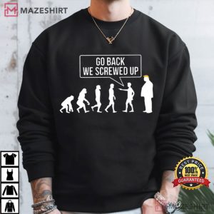 Anti Trump Go Back We Screwed Up Democrats Gift T Shirt (3)