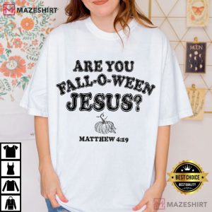 Christian Halloween Are You Fall-O-Ween Jesus T-Shirt