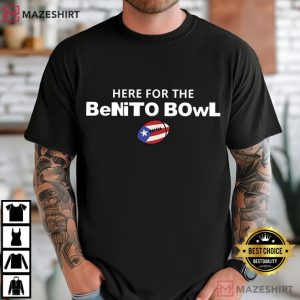 Here For The Benito Bowl Superbowl Halftime Football T-Shirt