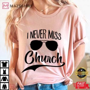 I Never Miss Church Religious Funny Christian T Shirt (3)